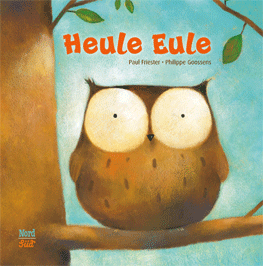 Paul Friester   IllustratorPhilippe Goossens : Heule-Eule
