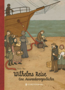 Amerika ruft: Sach-Bilderbuch "Wilhelms Reise - eine Auswanderergeschichte"