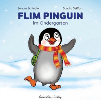 Flim Pinguin im Kindergarten. Ein bedürfnisorientiertes Bilderbuch für Kindergarten-Neulinge